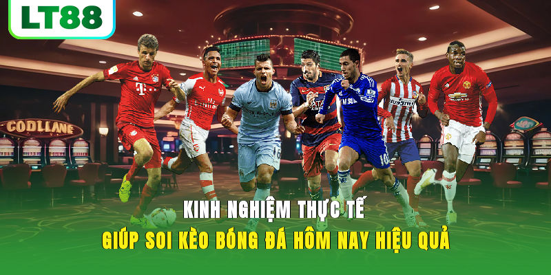 Kinh nghiệm thực tế giúp soi kèo bóng đá hôm nay hiệu quả