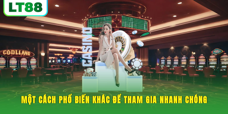 Một cách phổ biến khác để tham gia nhanh chóng